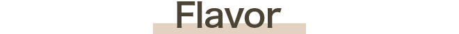 Flavor